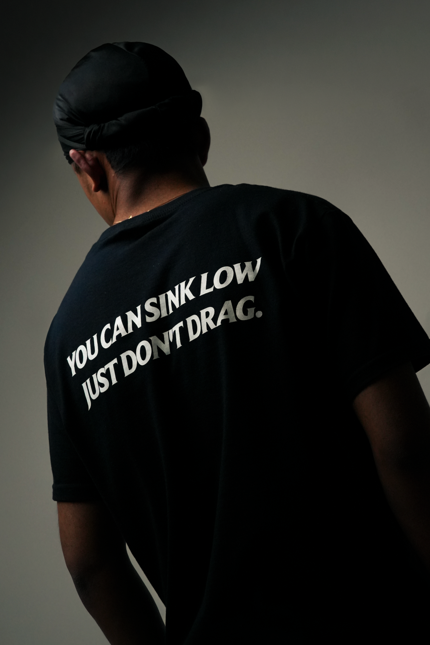 YOU CAN SINK LOW,JUST DON'T DRAG TEE